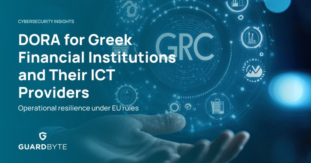 DORA for Greek Financial Institutions and Their ICT Providers – Guardbyte